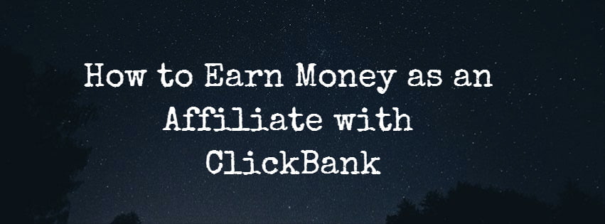 Earn money as an affiliate with ClickBank
