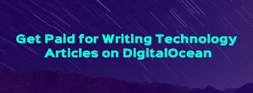 Get paid to write technology articles on DigitalOcean
