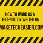 Work as Technology Writer on MakeTechEasier
