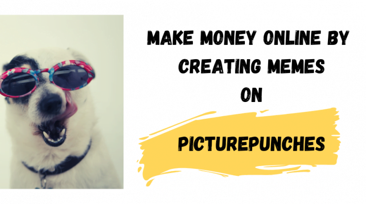 Make Money by creating Memes on PicturePunches