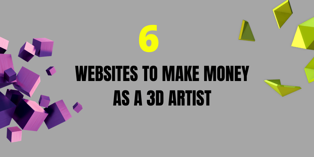 How to Make Money as 3D Artist