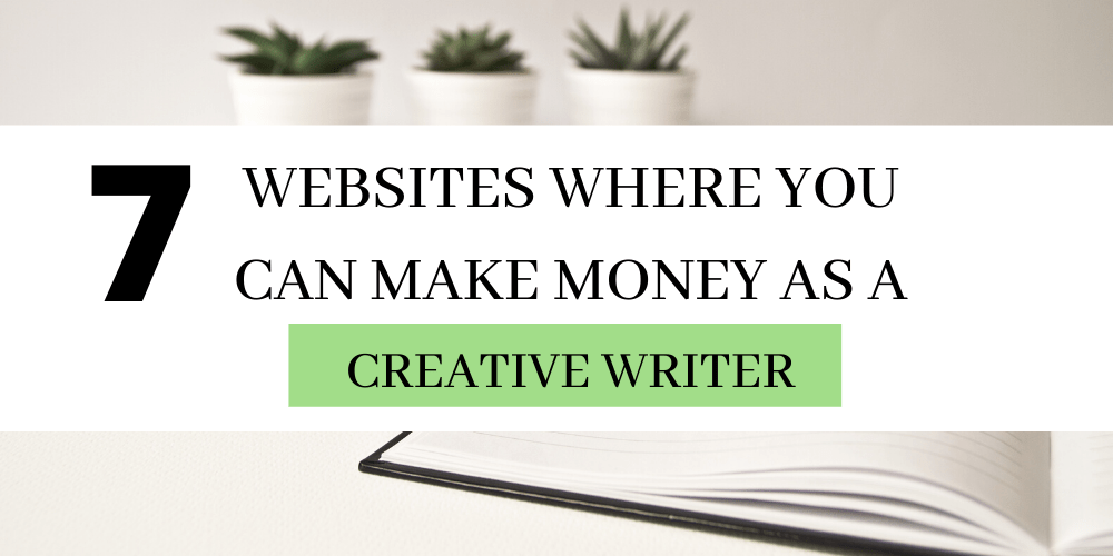 7 Websites where you can Make Money as a Creative Writer