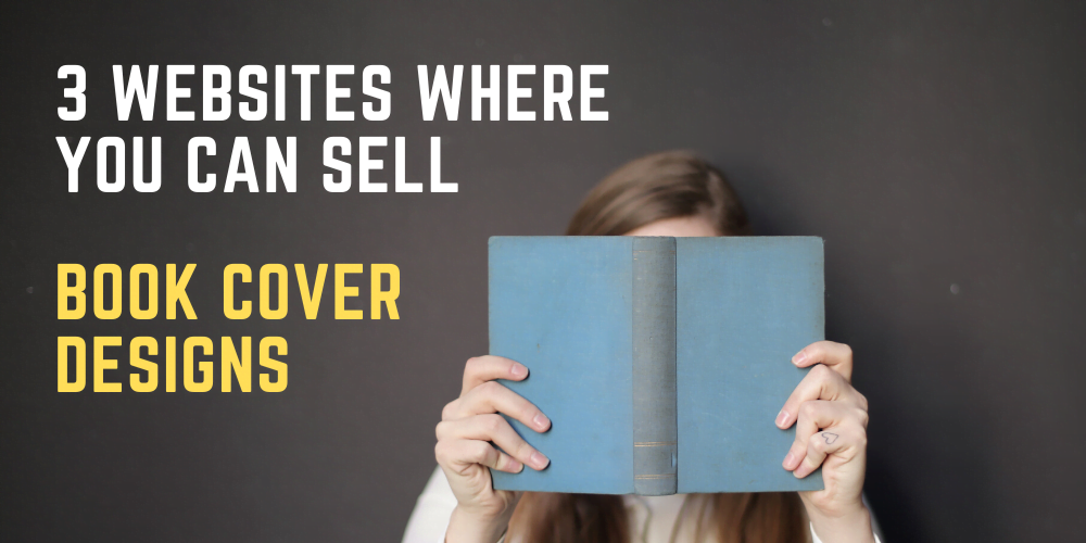 3 Websites where you can Sell Book Cover Designs