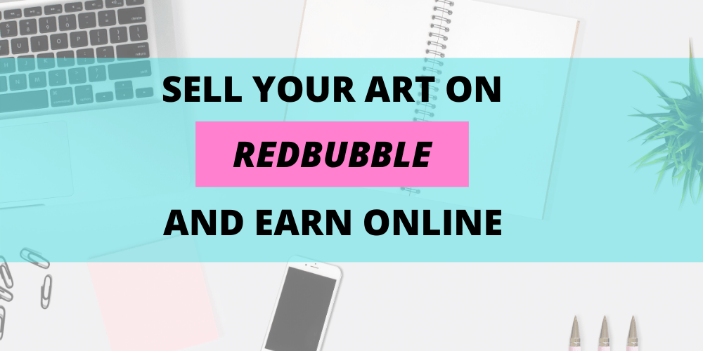 Sell Art on Redbubble Earn Online